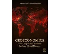 Geoeconomics: How Geopolitical Rivalries Reshape Global Markets