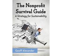 Geoff Alexander The Nonprofit Survival Guide (Tascabile)