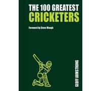 Geoff Armstrong THE 100 GREATEST CRICKETERS (Copertina rigida)