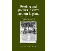 Geoff Baker Reading and Politics in Early Modern England (Tascabile)