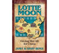 Geoff Benge Janet Benge Lottie Moon (Tascabile) Christian Heroes: Then & Now S.
