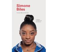 Geoff Blackwell I Know This to Be True: Simone Biles (Copertina rigida)