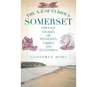 Geoff Body The A-Z of Curious Somerset (Tascabile)