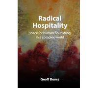 Geoff Boyce Radical Hospitality - space for human flourishing in a c (Tascabile)