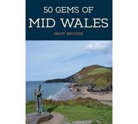 Geoff Brookes 50 Gems of Mid Wales (Tascabile) 50 Gems