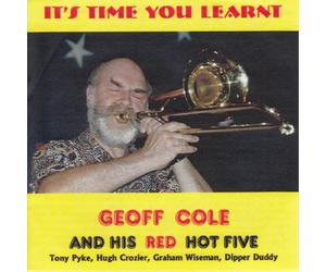 Geoff Cole and His Red Hot Five It's Time You Learnt (CD) Album