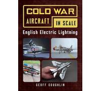 Geoff Coughlin Cold War Aircraft in Scale: English Electric Lightnin (Tascabile)