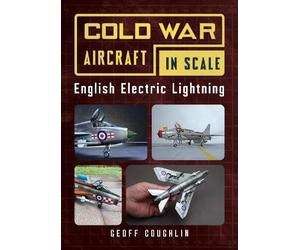 Geoff Coughlin Cold War Aircraft in Scale: English Electric Lightnin (Tascabile)