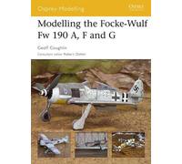 Geoff Coughlin Modelling the Focke-Wulf Fw 190 A, F and G (Tascabile)