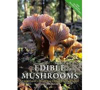 Edible Mushrooms: A Forager's Guide to the Wild Fungi of Britain, Ireland and