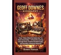 GEOFF DOWNES BIOGRAPHY: From “Video Killed the Radio Star” to Rock Immortality - A Powerful Journey Through Fame, Creative Breakthroughs, and Decades of Musical Influence