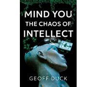 Geoff Duck Mind You the Chaos of Intellect (Tascabile) (PRESALE 28/02/2026)