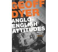 Geoff Dyer Anglo-English Attitudes (Tascabile)