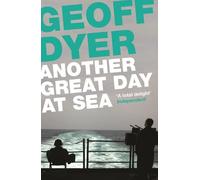 Geoff Dyer Another Great Day at Sea (Tascabile)