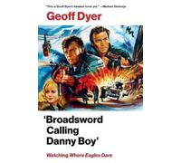 Geoff Dyer 'Broadsword Calling Danny Boy' (Tascabile)