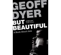 Geoff Dyer But Beautiful (Tascabile)