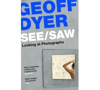 Geoff Dyer See/Saw (Tascabile)