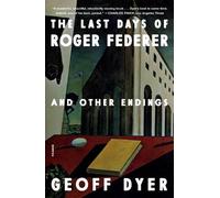Geoff Dyer The Last Days of Roger Federer (Tascabile)