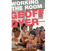 Geoff Dyer Working the Room (Tascabile)