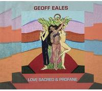Geoff Eales - Love Sacred & Profane