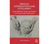 Spiritual Interventions and Attachment: Seven Models for Clergy, Lay Ministers, and Mental Health Professionals