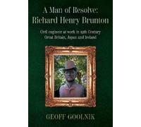 Geoff Goolnik A Man of Resolve: Richard Henry Brunton (Tascabile)