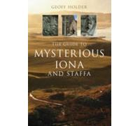 Geoff Holder The Guide to Mysterious Iona and Staffa (Tascabile)