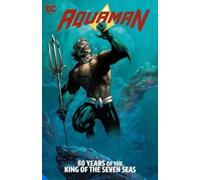 Geoff Johns Iva Aquaman: 80 Years of the King of the Seven Se (Copertina rigida)