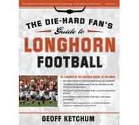 Geoff Ketchum The Die-Hard Fan's Guide to Longhorn Football (Tascabile)
