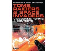 Geoff King Tanya Krzywinska Tomb Raiders and Space Invaders (Tascabile)