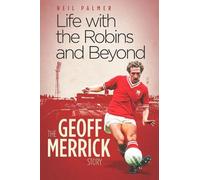 Geoff Merrick Neil Palmer Life with the Robins and Beyond (Copertina rigida)