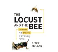 Geoff Mulgan The Locust and the Bee (Copertina rigida)