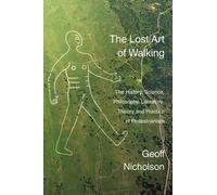 Geoff Nicholson The Lost Art of Walking (Tascabile)