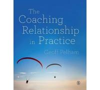 Geoff Pelham The Coaching Relationship in Practice (Tascabile)