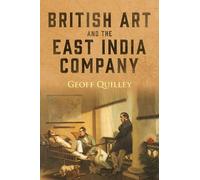 Geoff Quilley British Art and the East India Company (Copertina rigida)