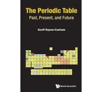 Geoff Rayner-Canham Periodic Table, The: Past, Present, And Future (Tascabile)