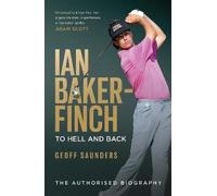 Geoff Saunders Ian Baker-Finch: To Hell and Back (Copertina rigida)