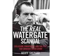 Geoff Shepard The Real Watergate Scandal (Copertina rigida)