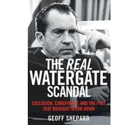 Geoff Shepard The Real Watergate Scandal (Tascabile)