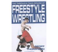 Geoff Thompson The Throws and Takedowns of Free-style Wrestling (Tascabile)