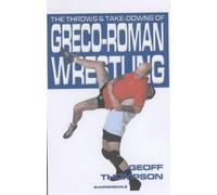 Geoff Thompson The Throws and Takedowns of Greco-roman Wrestling (Tascabile)