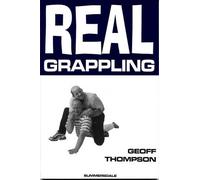 Geoff Thompson Thompson, Geoff Real Grappling (Tascabile) Martial Arts