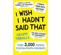 Geoff Tibballs I Wish I Hadn't Said That (Tascabile)