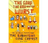Geoff Tibballs – The Good, the Bad and the Wurst – I 100 momenti più folli dell'Eurovision