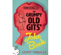 Geoff Tibballs The Grumpy Old Gits' Joke Book (Warning: They might d (Tascabile)