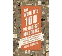 Geoff Tibballs The World's 100 Weirdest Museums (Tascabile)