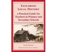 Geoff Timmins Exploring Local History (Tascabile)