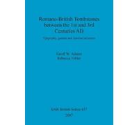 Geoff W Adams Re Romano-British Tombstones between the 1st and 3rd (Tascabile)