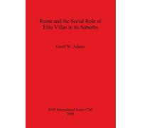 Geoff W Adams Rome and the Social Role of Élite Villas in its Suburb (Tascabile)