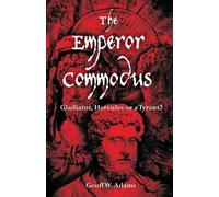 Geoff W Adams The Emperor Commodus (Tascabile)
